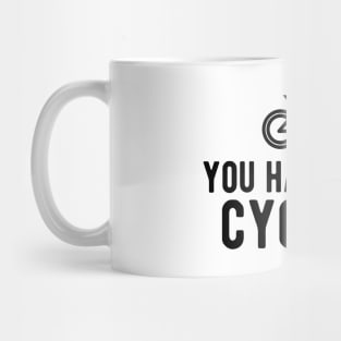 Cyclist - You had me at cycling Mug